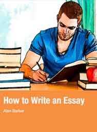 How to Write an Essay-Alan Barkar